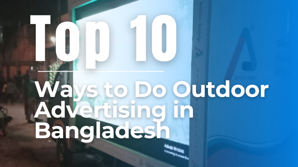 Innovative outdoor advertising methods in Bangladesh showcasing various mediums.