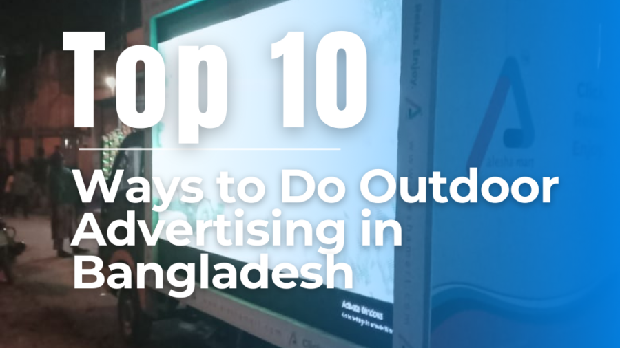 Innovative outdoor advertising methods in Bangladesh showcasing various mediums.